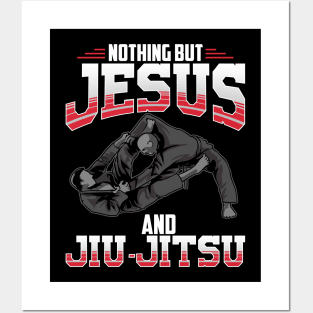 Nothing But Jesus And Jiu Jitsu Mixed Martial Arts Posters and Art